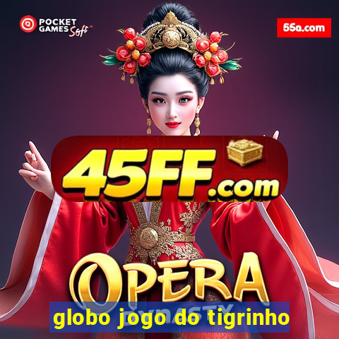 globo jogo do tigrinho